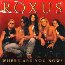 Roxus : Where Are You Now?